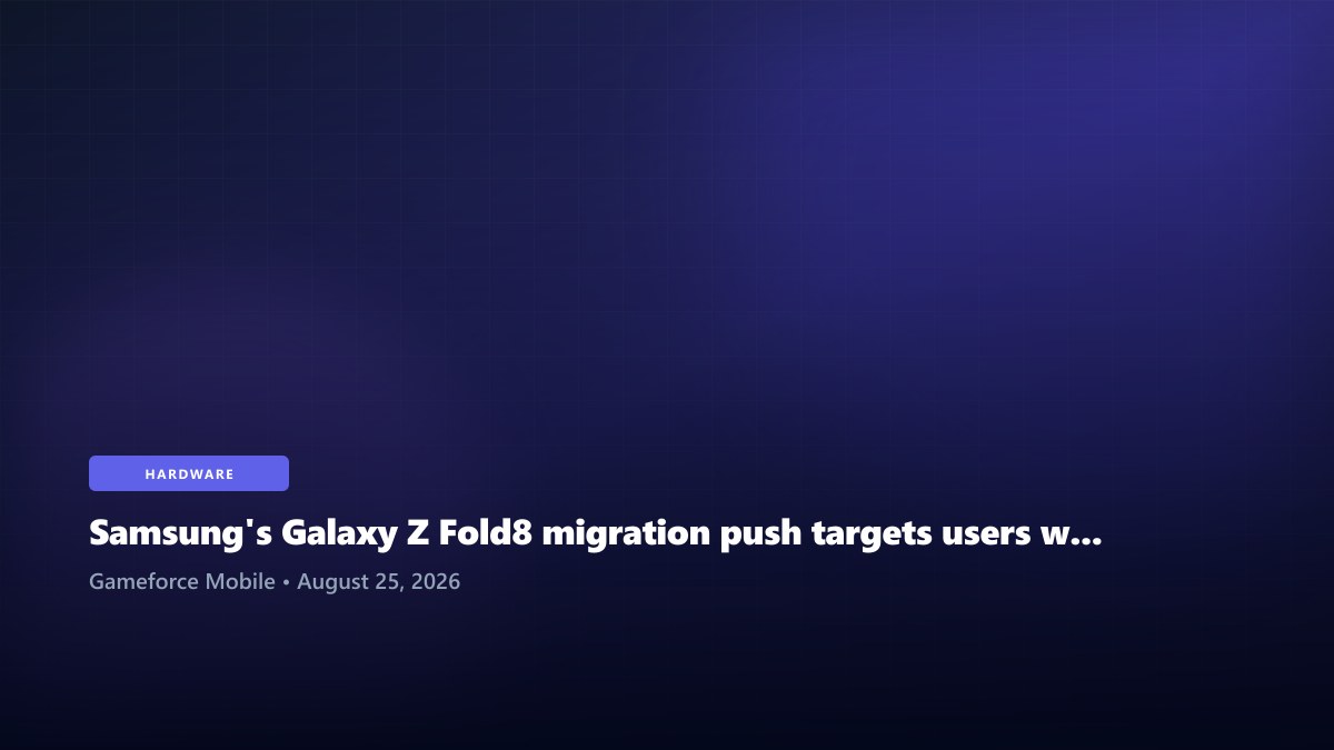 Samsung's Galaxy Z Fold8 migration push targets users worried about moving years of data