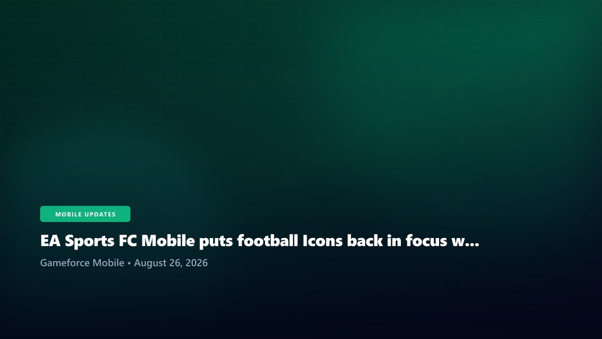 EA Sports FC Mobile puts football Icons back in focus with new legends push