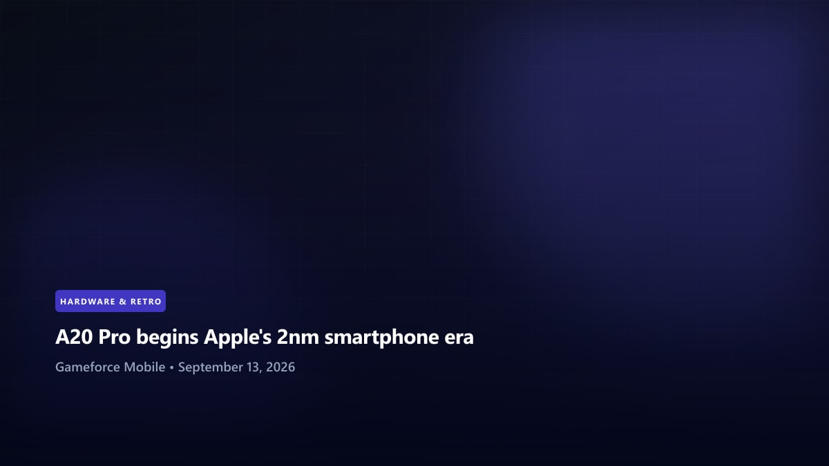A20 Pro begins Apple's 2nm smartphone era