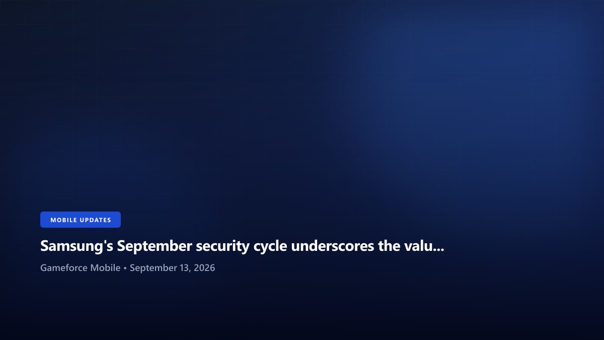 Samsung's September security cycle underscores the value of long support windows