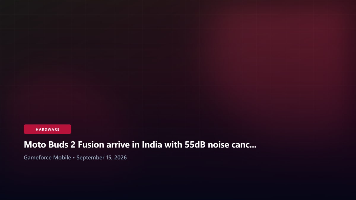 Moto Buds 2 Fusion arrive in India with 55dB noise cancellation