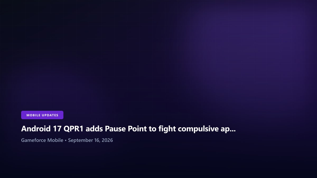Android 17 QPR1 adds Pause Point to fight compulsive app opening