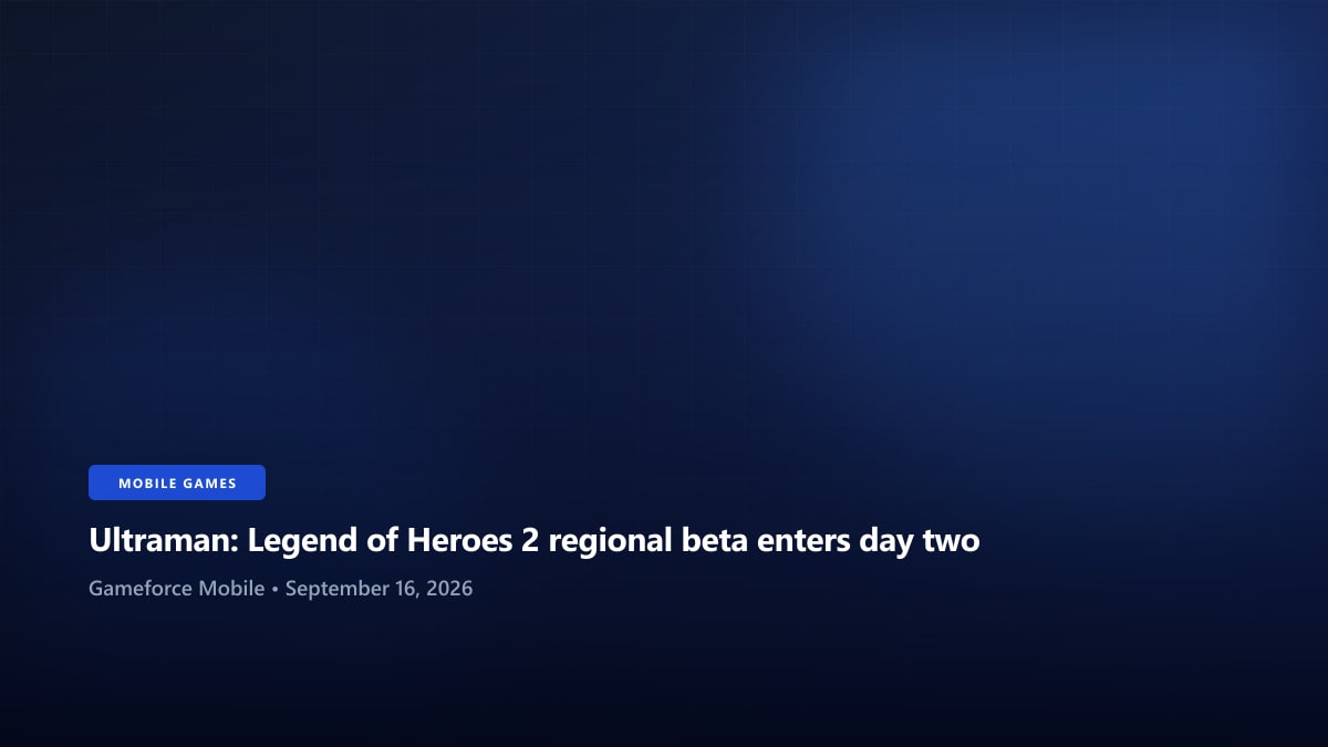 Ultraman: Legend of Heroes 2 regional beta enters day two