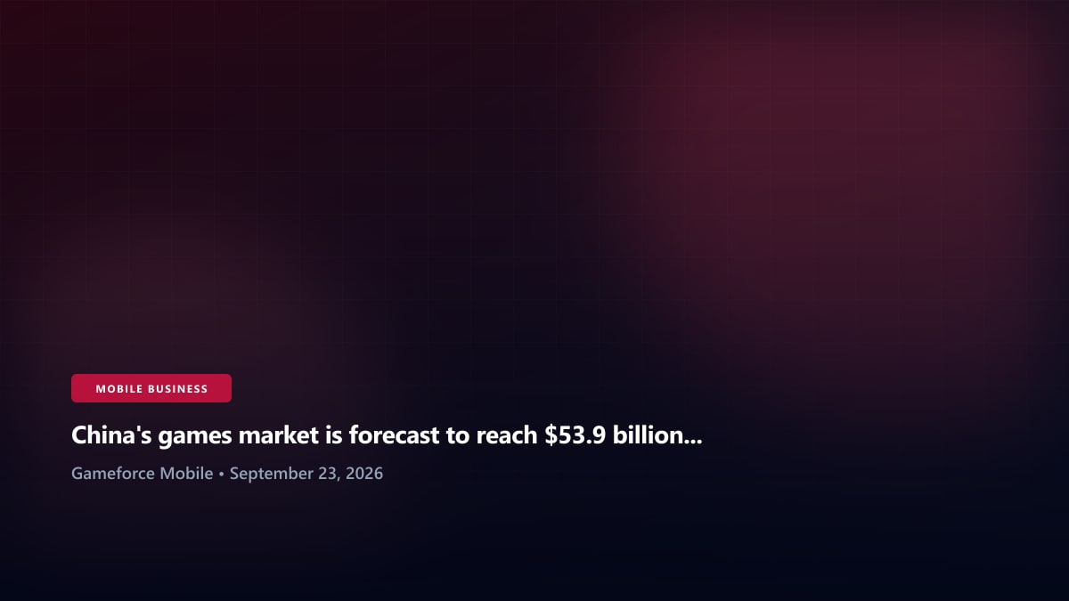 China's games market is forecast to reach $53.9 billion this year and nearly $60 billion by 2030